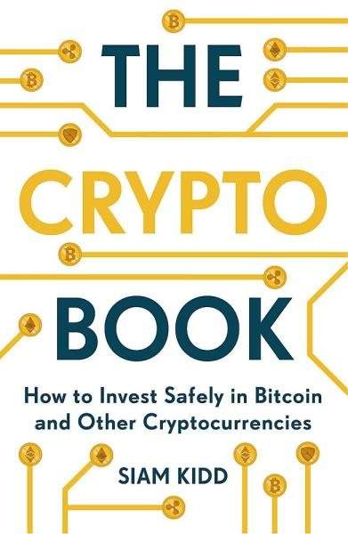 Siam Kidd - The Crypto Book: How to Invest Safely in Bitcoin and Other Cryptocurrencies