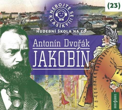 Antonín Dvořák - Nebojte se klasiky! 23 Antonín Dvořák Jakobín CDmp3