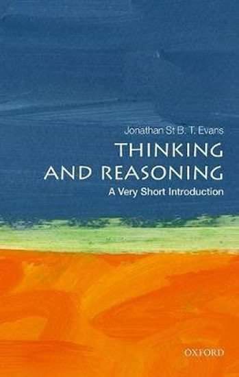 Thinking and Reasoning: A Very Short Introduction - Jonathan B. T. Evans