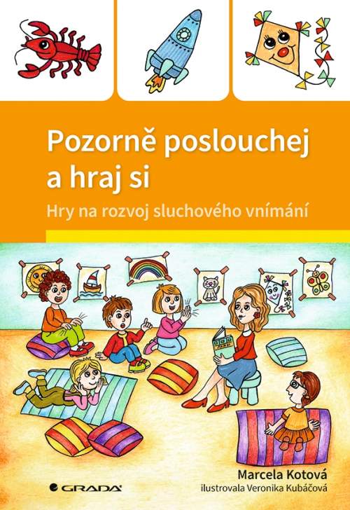 Pozorně poslouchej a hraj si - Hry na rozvoj sluchového vnímání - Kotová Marcela