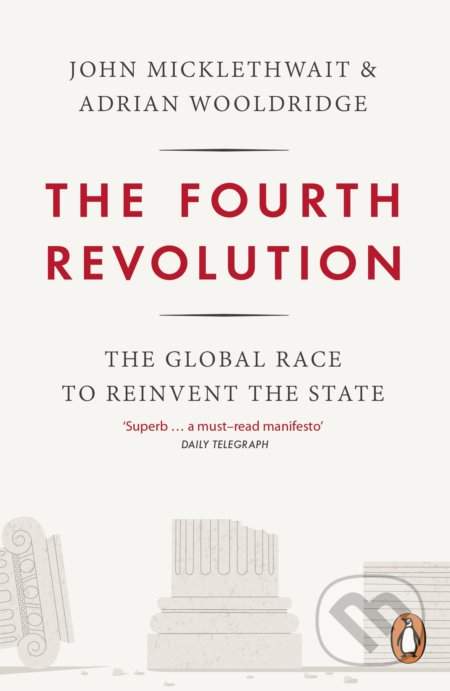 The Fourth Revolution - John Micklethwait, Adrian Wooldridge