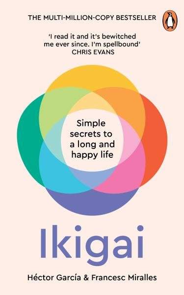 Ikigai : Simple Secrets to a Long and Happy Life - Francesc Miralles