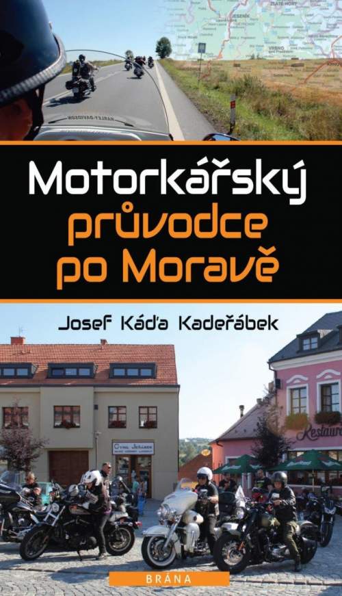 Motorkářský průvodce po Moravě - Káďa Kadeřábek Josef