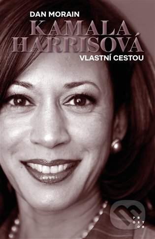 Kamala Harrisová - Vlastní cestou - Dan Morain