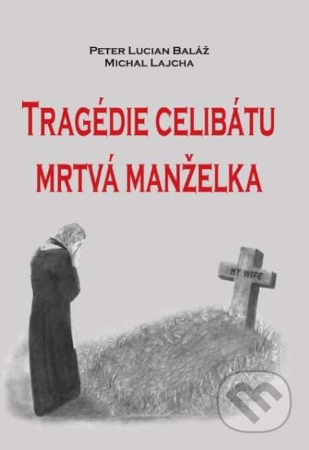Tragédie celibátu - Mrtvá manželka - Peter Lucian Baláž