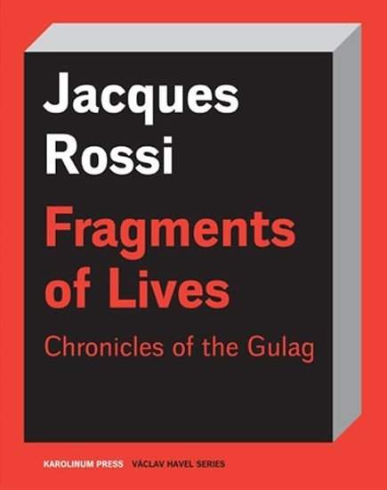 Fragments of Lives Chronicles of the Gulag - Rossi Jacques