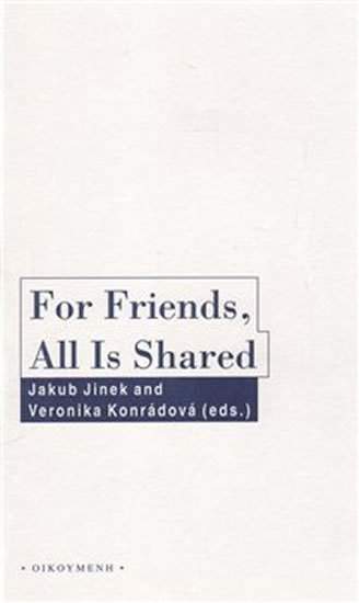 For Friends, All Is Shared - Friendschip and Politics in Ancient Greek Political Thought - Jakub Jinek