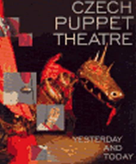 Czech Puppet Theatre Yesterday and Today - autorů kolektiv