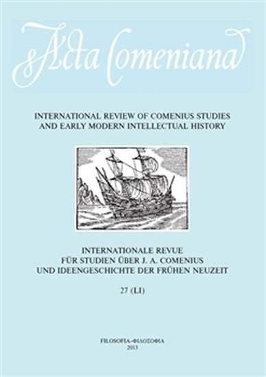 Acta Comeniana 27 - International Review of Comenius Studies and Early Modern Intellectual History - Lucie Storchová