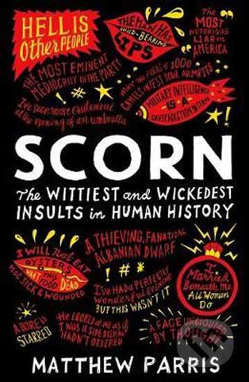 Scorn : The Wittiest and Wickedest Insults in Human History - Matthew Parris