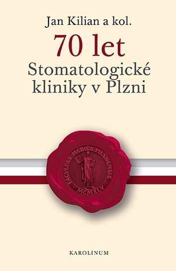 70 let Stomatologické kliniky v Plzni - Jan Kilian