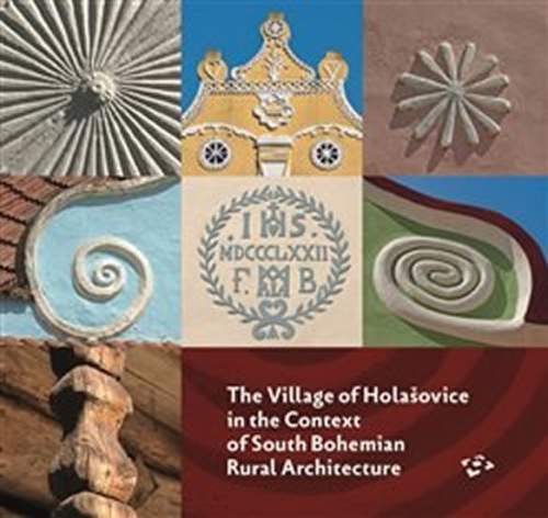 The Village of Holašovice in the Context of South Bohemian Rural Architecture - Pavel Hájek