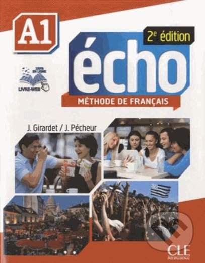 Écho A1: Livre de l'élève - Jacques Pécheur, Jacky Girardet