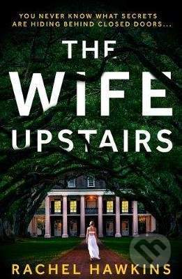 The Wife Upstairs - Rachel Hawkinsová