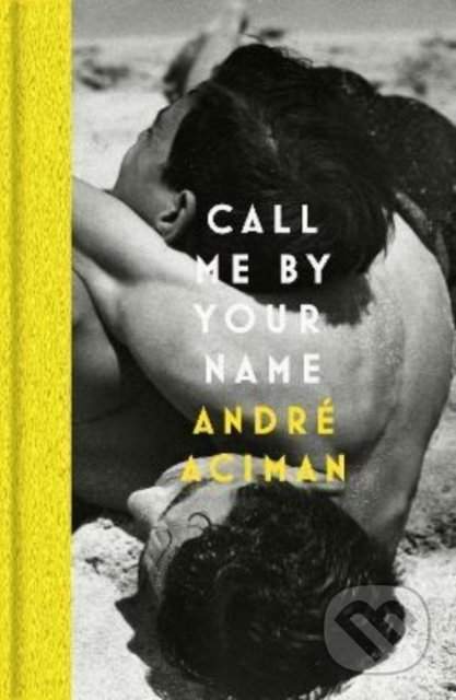 Call Me By Your Name - Andre Aciman