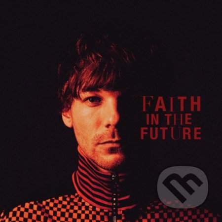 Louis Tomlinson: Faith In The Future - Louis Tomlinson