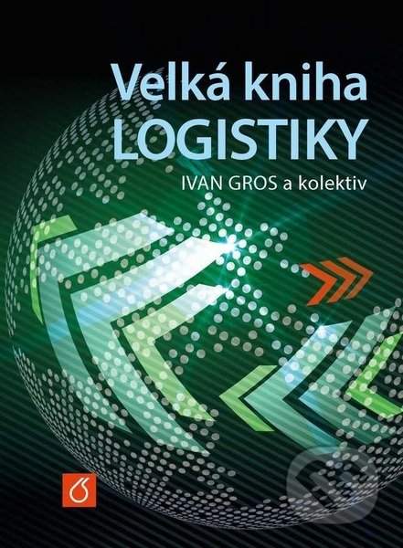Velká kniha logistiky - Ivan Gros
