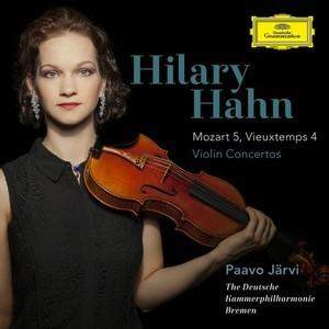 Hilary Hahn, Deutsche Kammerphilharmonie Bremen, Paavo Jarvi – Mozart: Violin Concerto No.5 In A, K.219 / Vieuxtemps: Violin Concerto No.4 In D Minor,