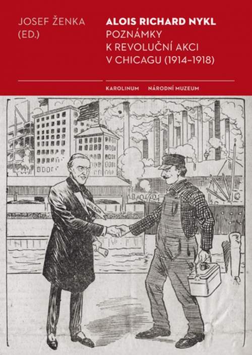 Josef Ženka - Alois Richard Nykl: Poznámky k revoluční akci v Chicagu (1914–1918)