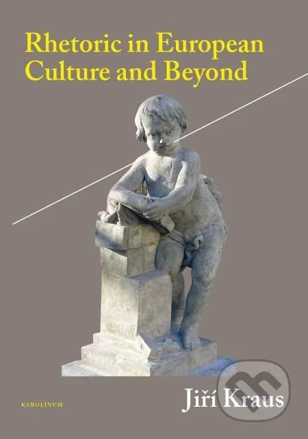 Jiří Kraus - Rhetoric in European Culture and Beyond