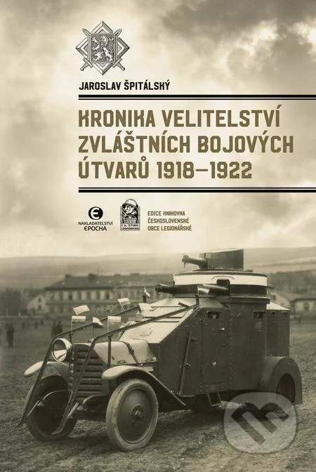 Jaroslav Špitálský - Kronika Velitelství zvláštních bojových útvarů 1918–1922