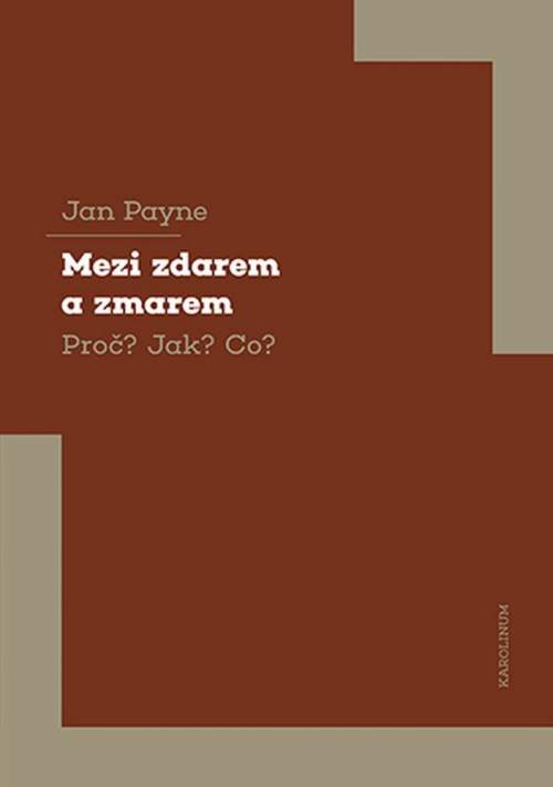 Mezi zdarem a zmarem Proč? Jak? Co? - Jan Payne