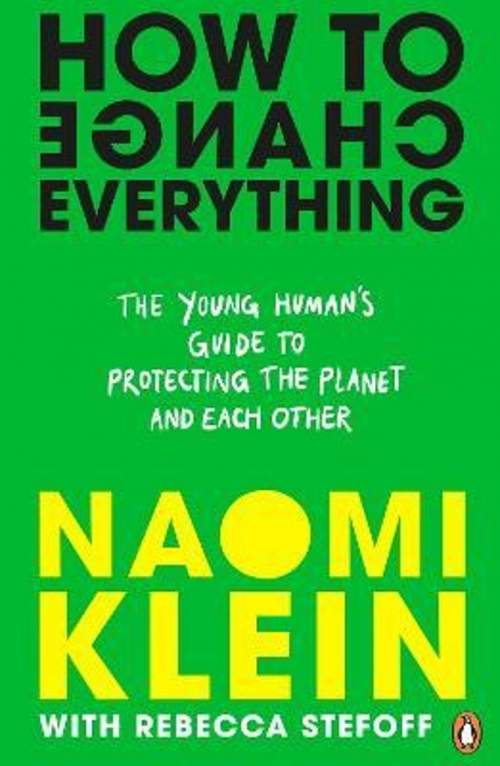 How To Change Everything - Naomi Klein Rebecca Stefoff