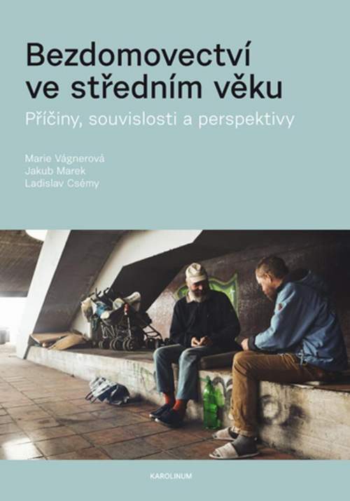 Bezdomovectví ve středním věku - Marie Vágnerová, Jakub Marek, Ladislav Csémy