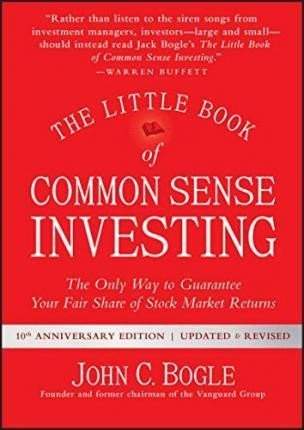 The Little Book of Common Sense Investing : The Only Way to Guarantee Your Fair Share of Stock Market Returns - John C. Bogle