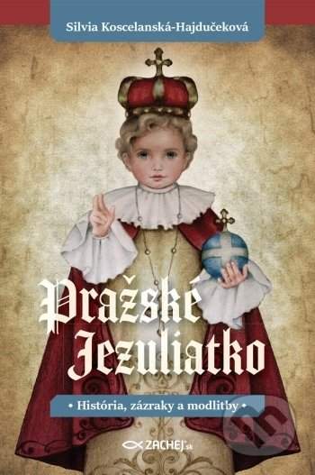 Pražské Jezuliatko -- História, zázraky a modlitby [E-kniha]