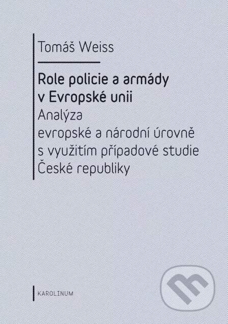 Role policie a armády v Evropské unii. - Tomáš Weiss