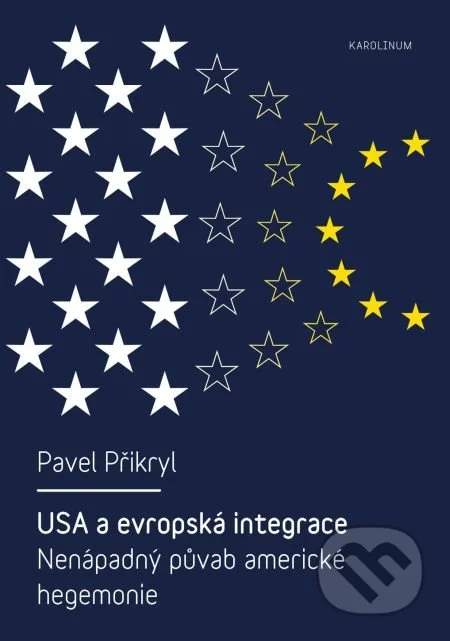 USA a evropská integrace Nenápadný půvab americké hegemonie - Pavel Přikryl