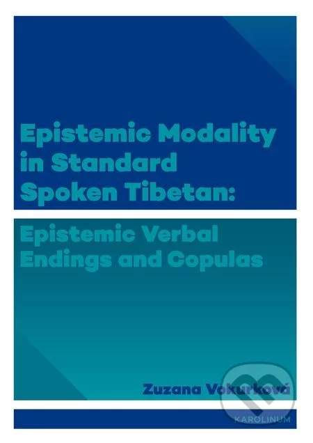 Epistemic modality in spoken standard Tibetian: epistemic verbal endings and copulas [E-kniha]