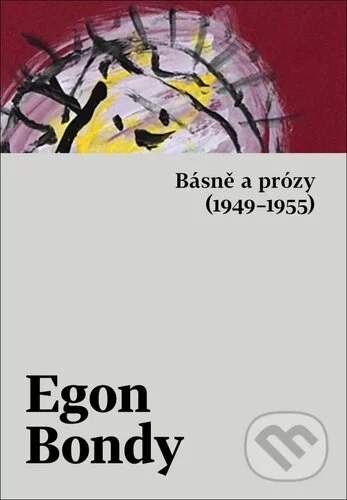 Básně a prózy (1949-1955) - Bondy Egon