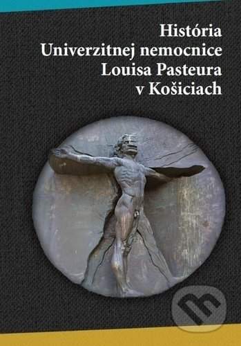 História univerzitnej nemocnice Louisa Pasteura v Košiciach - Univerzita Pavla Jozefa Šafárika v Košiciach