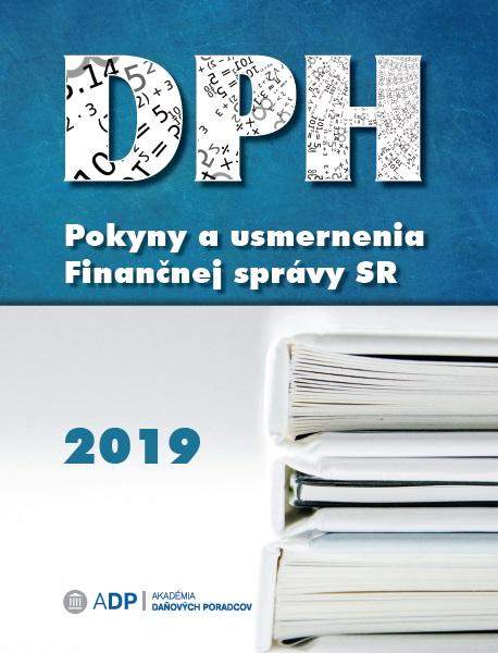 DPH - Pokyny a usmernenia Finančnej správy 2019 - Akadémia daňových poradcov