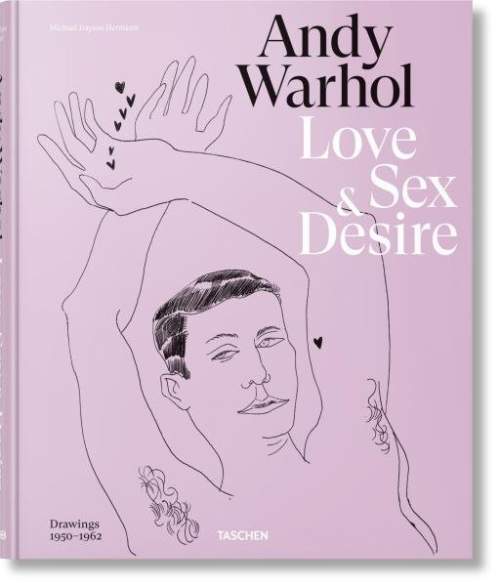 Andy Warhol. Love, Sex, and Desire. - Drew Zeiba , Blake Gopnik