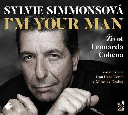 I´m Your Man: Život Leonarda Cohena - 2 CDmp3 (Čte Dana Černá, Miroslav Krobot) - Sylvie Simmons