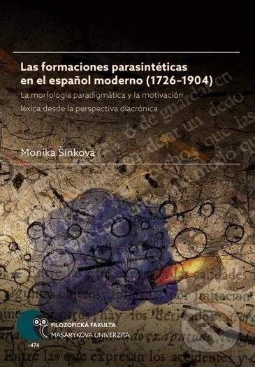 Las formaciones parasintéticas en el espanol moderno (1726–1904): La morfología paradigmática y la motivación léxica desde la perspectiva diacrónica -