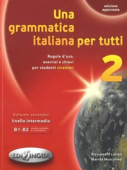 Una grammatica italiana per tutti 2 B1/B2 - Alessandra Latino