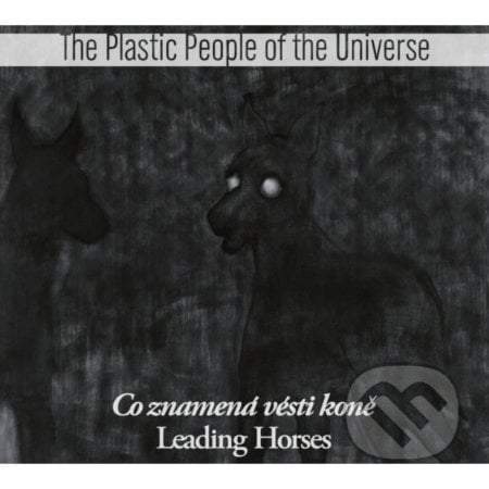 The Plastic People of the Universe – Co znamená vésti koně