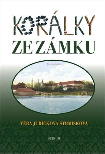 Korálky ze zámku - Strmisková Věra Juříčková