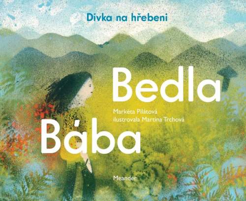 Bába Bedla a dívka na hřebeni - Markéta Pilátová