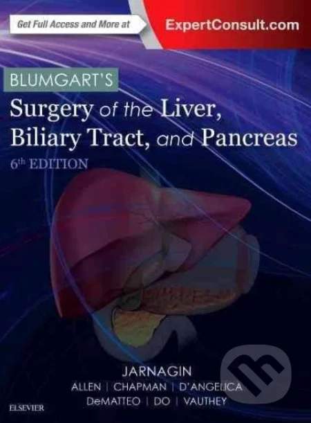 Blumgart's Surgery of the Liver, Biliary Tract and Pancreas - William R. Jarnagin