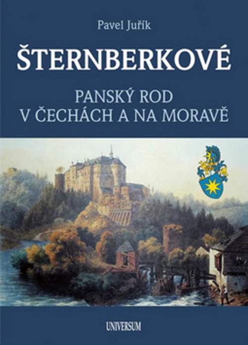 ŠTERNBERKOVÉ - Panský rod v Čechách a na Moravě - Pavel Juřík