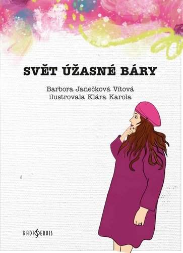 Radioservis Svět úžasné Báry - Janečková Vítová Barbora