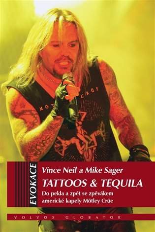 Volvox Globator Tattoos &amp; Tequila - Do pekla a zpět se zpěvákem americké kapely Möntley Crü - Vince Neil