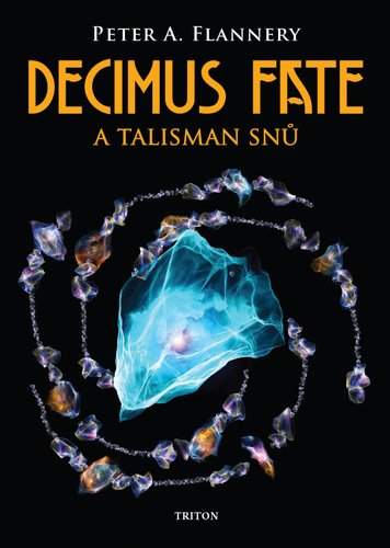 Triton Decimus Fate a talisman snů - Flannery Peter