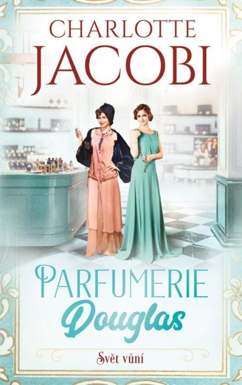 Parfumerie Douglas: Svět vůní - Jacobi Charlotte