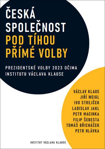 Česká společnost pod tíhou přímé volby - Václav Klaus, Jiří Weigl, Ivo Strejček, Ladislav Jakl, Petr Macinka, Filip Šebesta, Tomáš Břicháček, Petr Hlávka